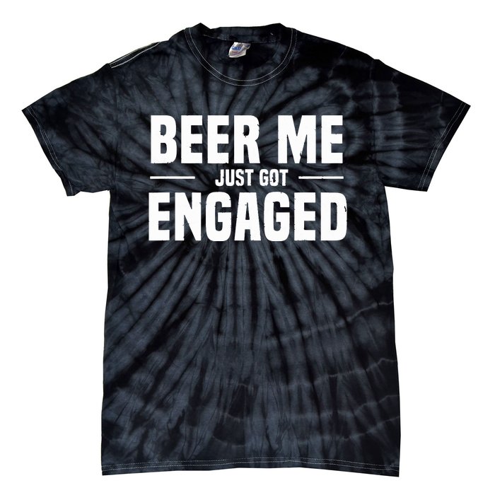 Beer Me I Just Got Engaged Funny Engagement Gift Tie-Dye T-Shirt