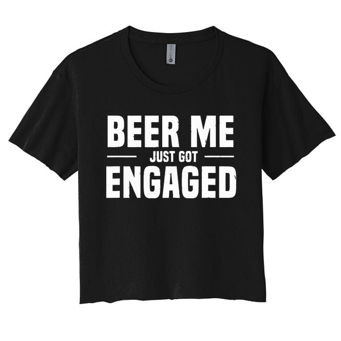 Beer Me I Just Got Engaged Funny Engagement Gift Women's Crop Top Tee