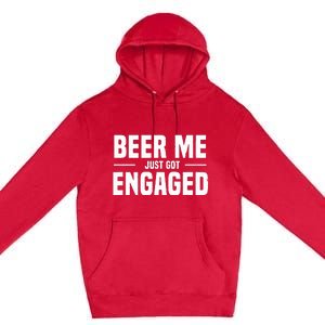 Beer Me I Just Got Engaged Funny Engagement Gift Premium Pullover Hoodie