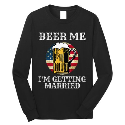 Beer Me I'm Getting Married Groom Grooms USA Long Sleeve Shirt