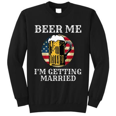 Beer Me I'm Getting Married Groom Grooms USA Sweatshirt