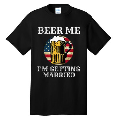 Beer Me I'm Getting Married Groom Grooms USA Tall T-Shirt