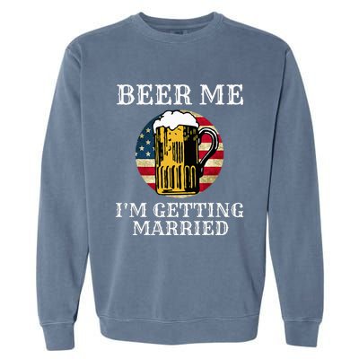 Beer Me I'm Getting Married Groom Grooms USA Garment-Dyed Sweatshirt