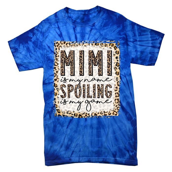 Bleached Mimi Is My Name Spoiling Is My Game Funny Mimi Life Gift Tie-Dye T-Shirt