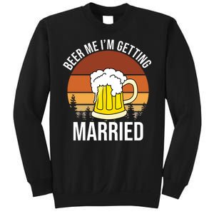 Beer Me I'm Getting Married Sweatshirt