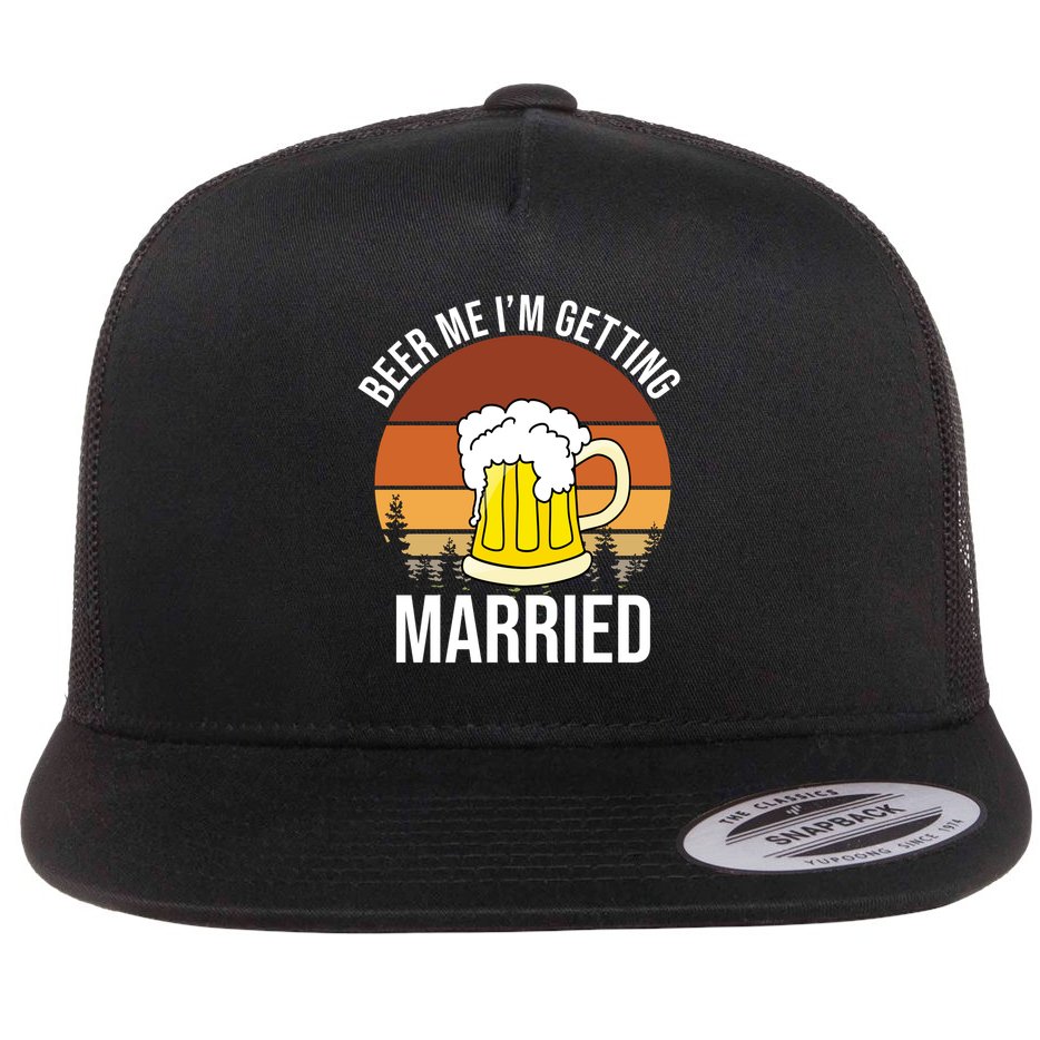 Beer Me I'm Getting Married Flat Bill Trucker Hat