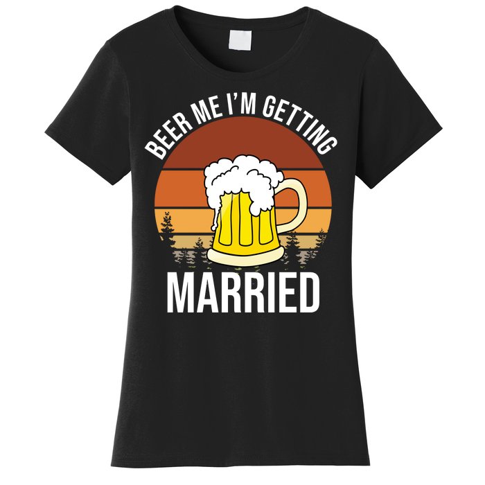 Beer Me I'm Getting Married Women's T-Shirt