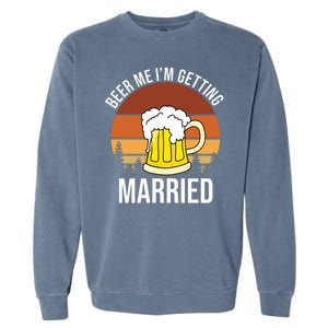 Beer Me I'm Getting Married Garment-Dyed Sweatshirt