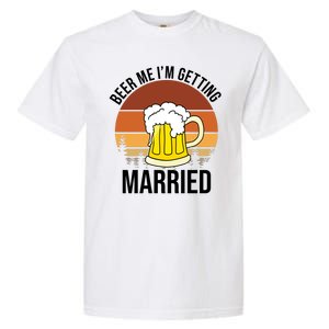 Beer Me I'm Getting Married Garment-Dyed Heavyweight T-Shirt