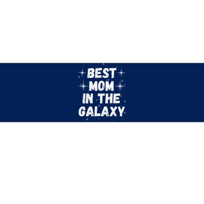 Best Mom In The Galaxy MotherS Day Present Cute Mom Bumper Sticker