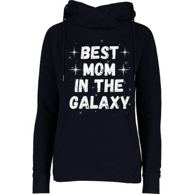 Best Mom In The Galaxy MotherS Day Present Cute Mom Womens Funnel Neck Pullover Hood