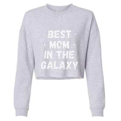 Best Mom In The Galaxy MotherS Day Present Cute Mom Cropped Pullover Crew