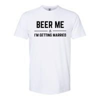 Beer Me Im Getting Married Funny Groom Bachelor Party Softstyle CVC T-Shirt