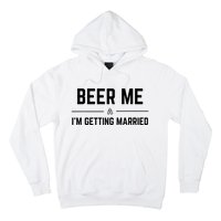 Beer Me Im Getting Married Funny Groom Bachelor Party Hoodie