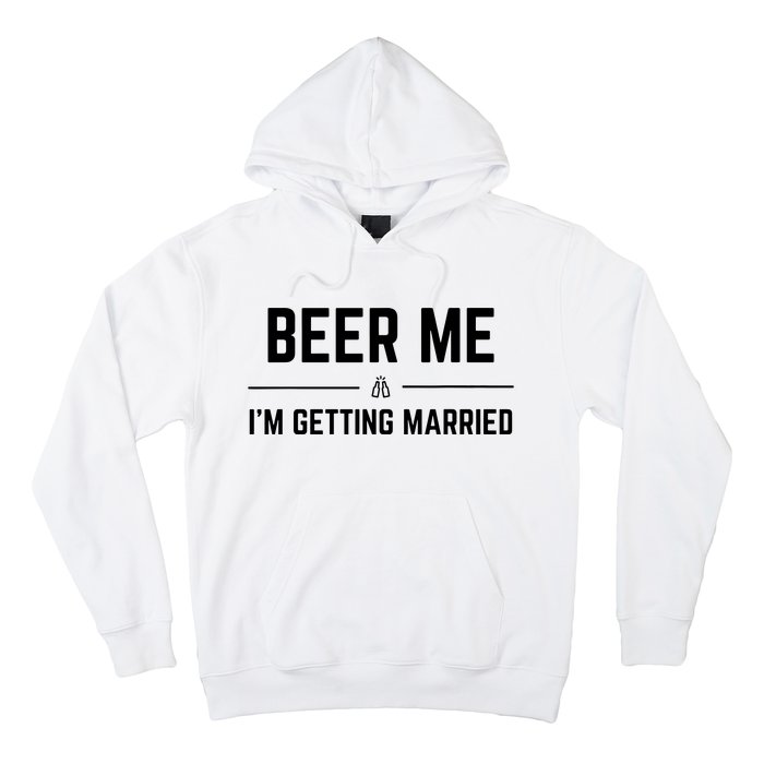 Beer Me Im Getting Married Funny Groom Bachelor Party Hoodie