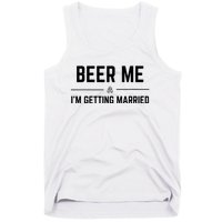 Beer Me Im Getting Married Funny Groom Bachelor Party Tank Top