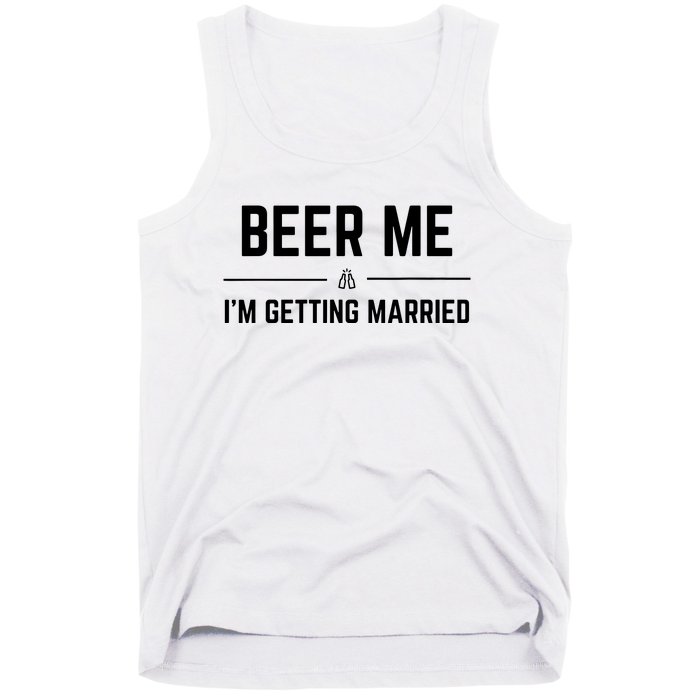 Beer Me Im Getting Married Funny Groom Bachelor Party Tank Top