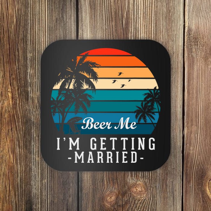 Beer Me I'm Getting Married Funny Groom Bachelor Party Coaster