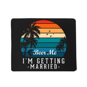 Beer Me I'm Getting Married Funny Groom Bachelor Party Mousepad