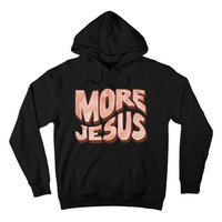 Bold More Jesus Christian Uplifting Devoted Graphic Hoodie