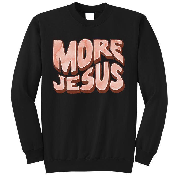 Bold More Jesus Christian Uplifting Devoted Graphic Sweatshirt