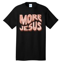 Bold More Jesus Christian Uplifting Devoted Graphic Tall T-Shirt