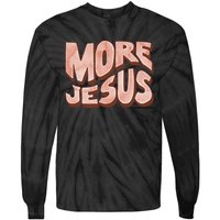 Bold More Jesus Christian Uplifting Devoted Graphic Tie-Dye Long Sleeve Shirt