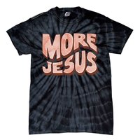 Bold More Jesus Christian Uplifting Devoted Graphic Tie-Dye T-Shirt