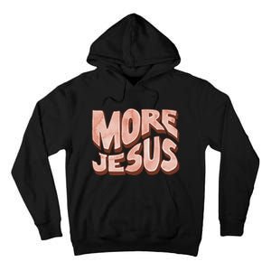 Bold More Jesus Christian Uplifting Devoted Graphic Tall Hoodie