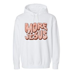 Bold More Jesus Christian Uplifting Devoted Graphic Garment-Dyed Fleece Hoodie