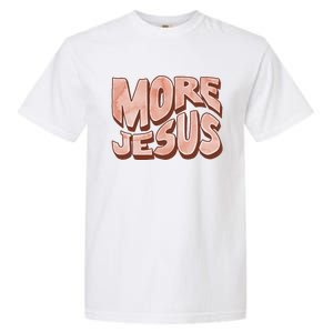 Bold More Jesus Christian Uplifting Devoted Graphic Garment-Dyed Heavyweight T-Shirt