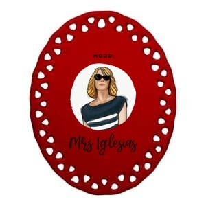 Bridesmaids Move Kristen Wiig Funny Mrs Iglesias Print Copy Ceramic Oval Ornament