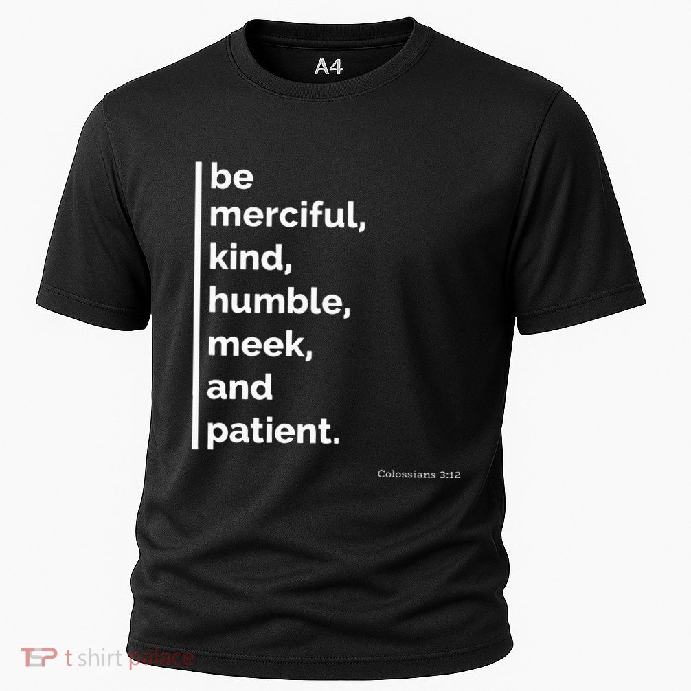 Be Merciful Kind Humble Meek And Patient Motivational Cooling Performance Crew T-Shirt