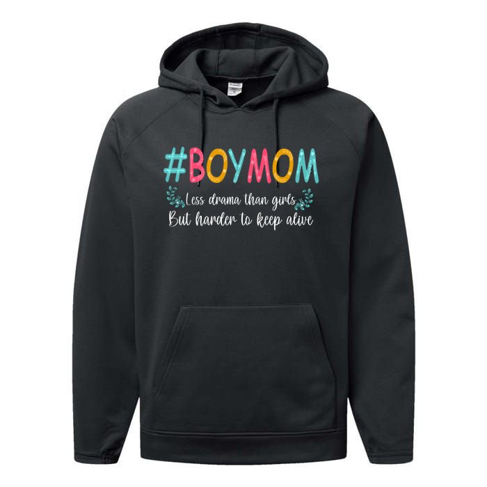 Boy Mom Less Drama Than Girls But Harder To Keep Alive Performance Fleece Hoodie