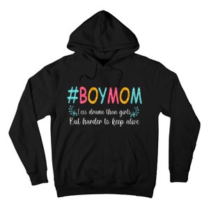 Boy Mom Less Drama Than Girls But Harder To Keep Alive Hoodie