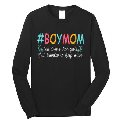 Boy Mom Less Drama Than Girls But Harder To Keep Alive Long Sleeve Shirt