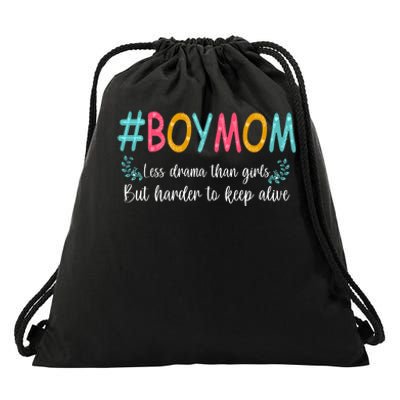 Boy Mom Less Drama Than Girls But Harder To Keep Alive Drawstring Bag