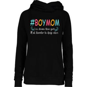 Boy Mom Less Drama Than Girls But Harder To Keep Alive Womens Funnel Neck Pullover Hood