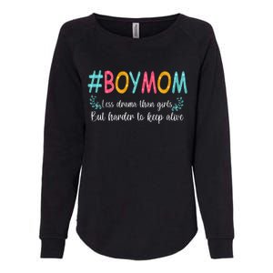 Boy Mom Less Drama Than Girls But Harder To Keep Alive Womens California Wash Sweatshirt