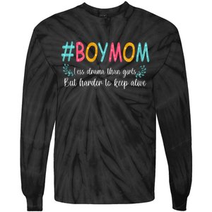 Boy Mom Less Drama Than Girls But Harder To Keep Alive Tie-Dye Long Sleeve Shirt