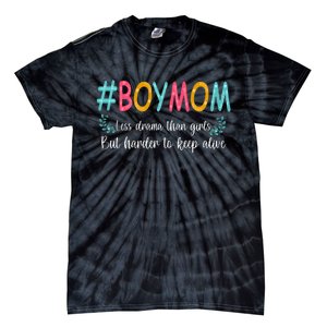 Boy Mom Less Drama Than Girls But Harder To Keep Alive Tie-Dye T-Shirt