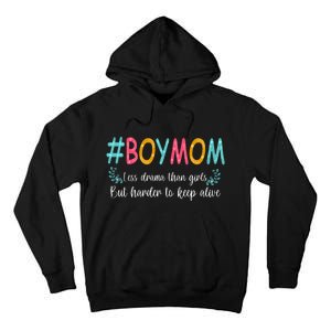 Boy Mom Less Drama Than Girls But Harder To Keep Alive Tall Hoodie