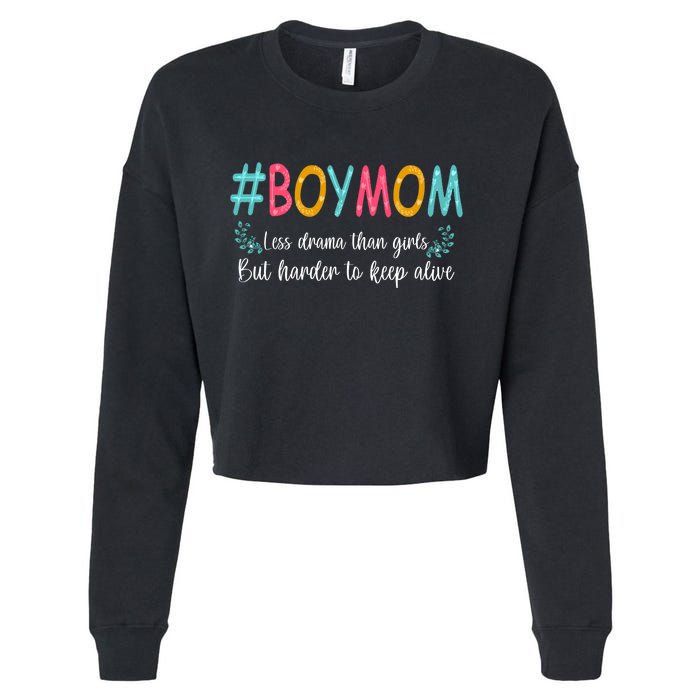 Boy Mom Less Drama Than Girls But Harder To Keep Alive Cropped Pullover Crew