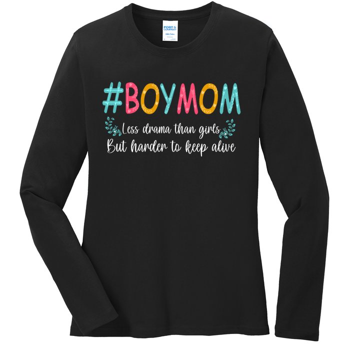 Boy Mom Less Drama Than Girls But Harder To Keep Alive Ladies Long Sleeve Shirt