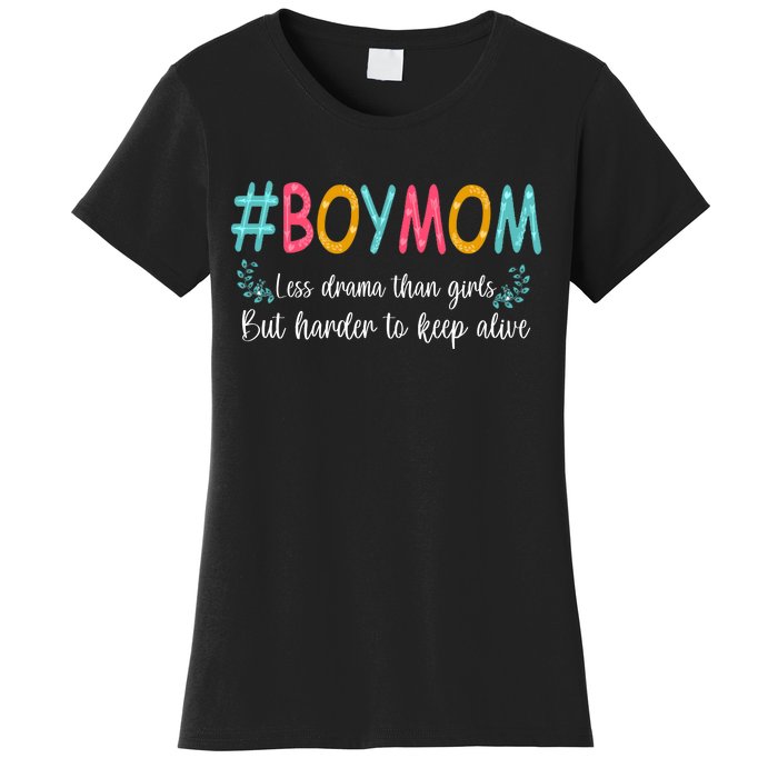 Boy Mom Less Drama Than Girls But Harder To Keep Alive Women's T-Shirt