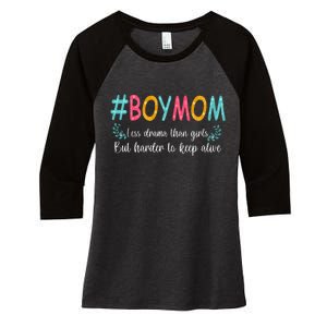 Boy Mom Less Drama Than Girls But Harder To Keep Alive Women's Tri-Blend 3/4-Sleeve Raglan Shirt