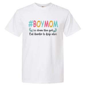 Boy Mom Less Drama Than Girls But Harder To Keep Alive Garment-Dyed Heavyweight T-Shirt