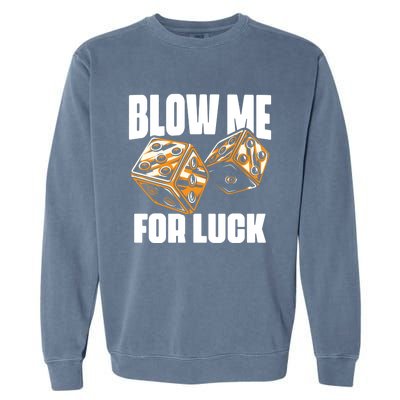 Blow Me Luck Crap Gambling Casino Roll Dice Game Gambler Garment-Dyed Sweatshirt