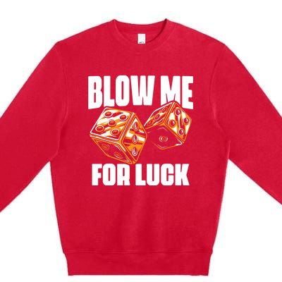 Blow Me Luck Crap Gambling Casino Roll Dice Game Gambler Premium Crewneck Sweatshirt