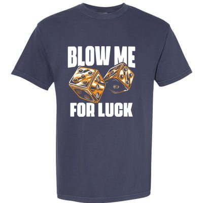 Blow Me Luck Crap Gambling Casino Roll Dice Game Gambler Garment-Dyed Heavyweight T-Shirt